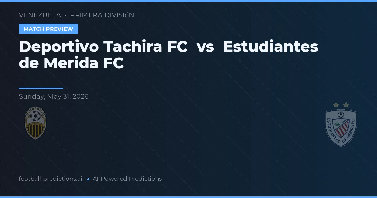 Deportivo Táchira vs Estudiantes de Mérida FC — prediksi dan pratinjau pertandingan