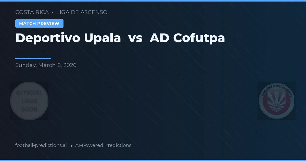 Deportivo Upala vs AD Cofutpa — pronostic et avant-match