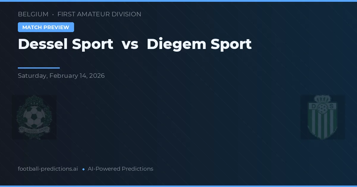 Dessel Sport - Diegem Spor — maç tahmini ve önizleme