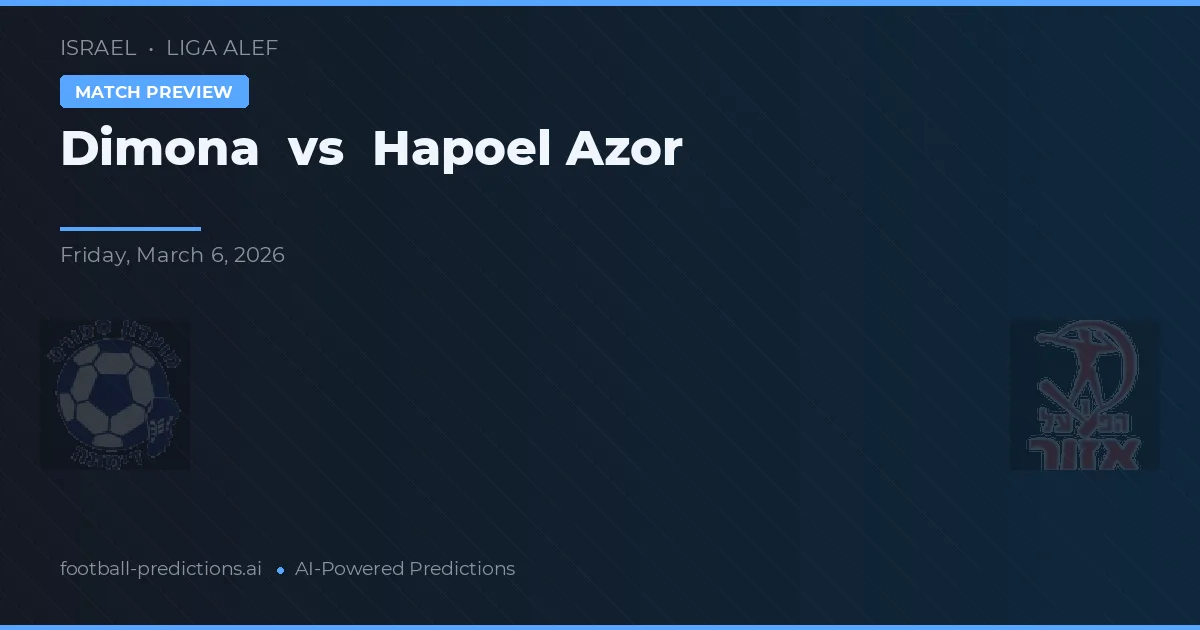Dimona vs Hapoel Azor — pronostic et avant-match