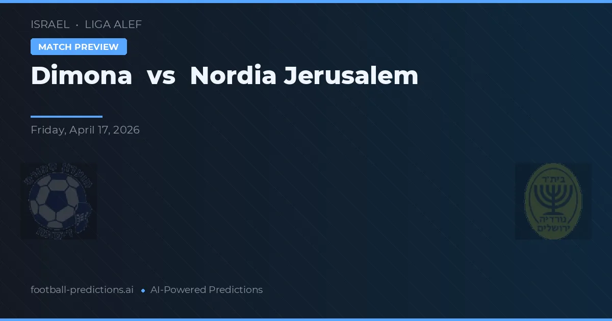Dimona vs Nordia Yerusalem — prediksi dan pratinjau pertandingan