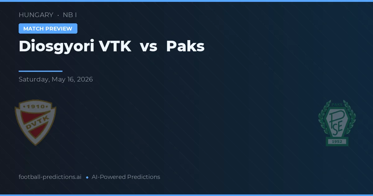 Diosgyori VTK vs Paks — match prediction & preview