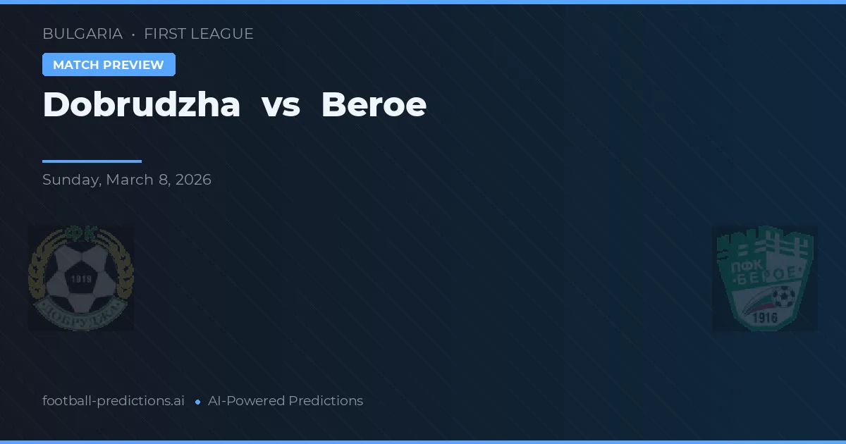 Dobrudzha vs Beroe — pronostic et avant-match