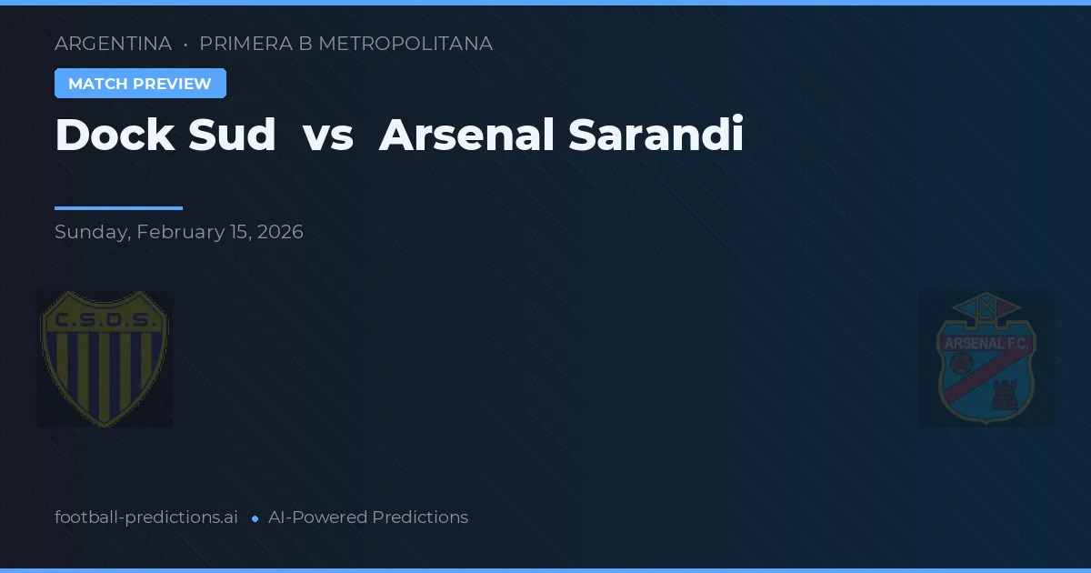 Dock Sud vs Arsenal Sarandí — prediksi dan pratinjau pertandingan