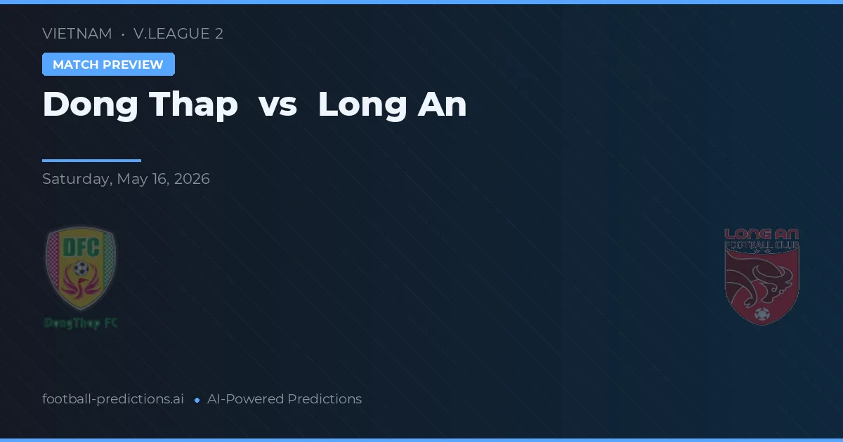 Đồng Tháp vs Long An — dự đoán và xem trước trận đấu