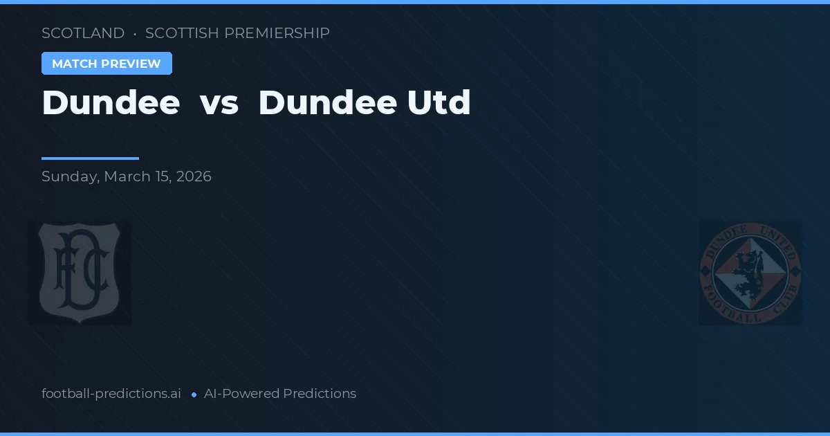 Dundee vs Dundee United — dự đoán và xem trước trận đấu