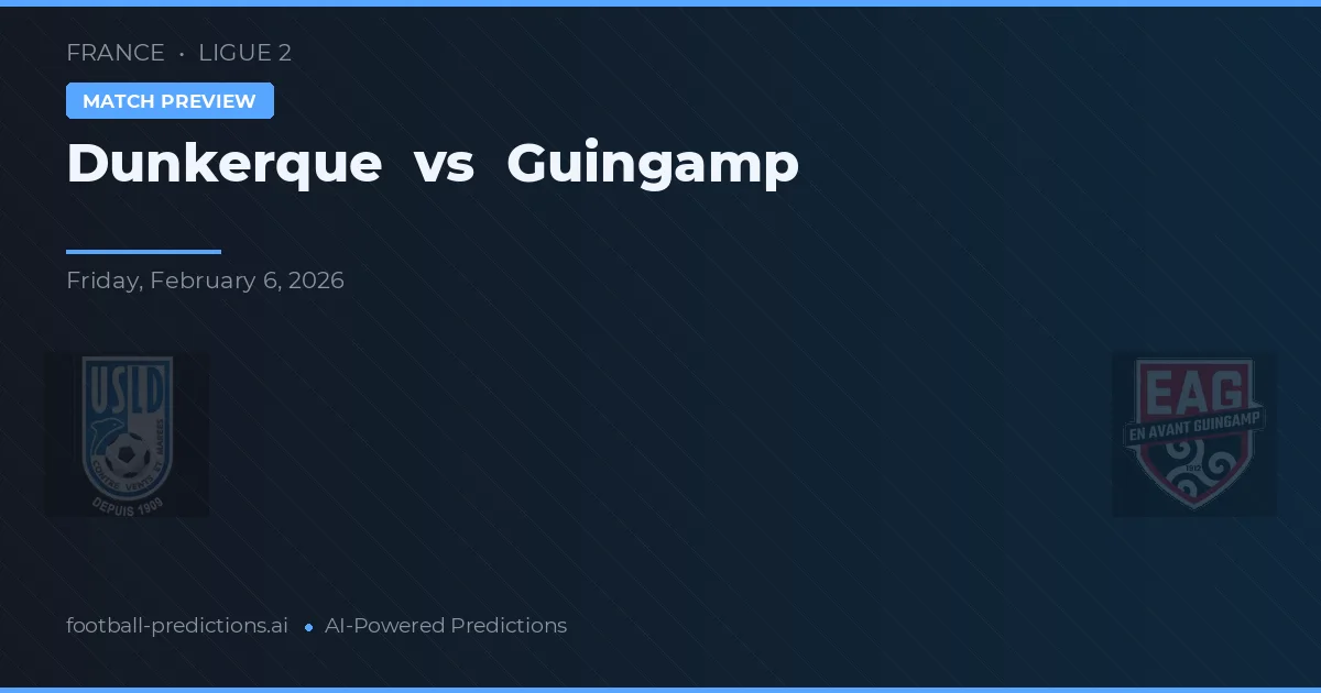 Dunkerque vs Guingamp — Prognose und Spielvorschau