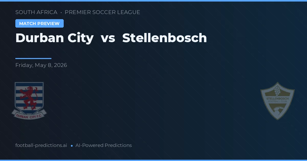 Durban City vs Stellenbosch — pronostic et avant-match