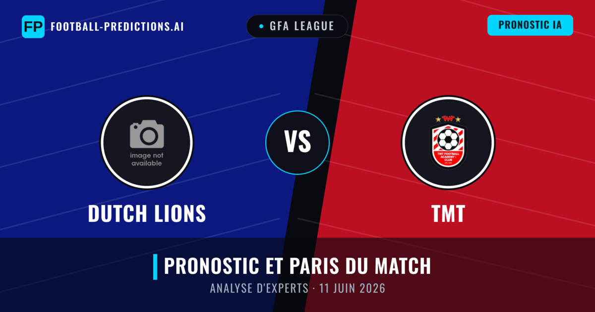 Dutch Lions vs TMT — pronostic et avant-match