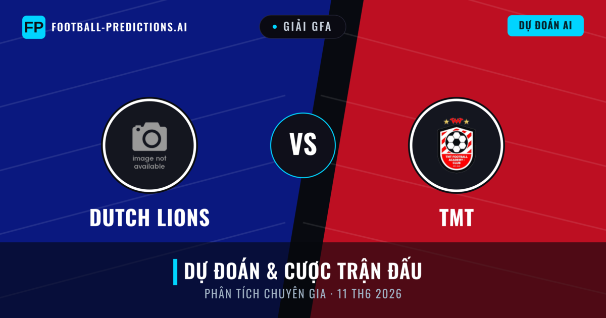 Dutch Lions vs TMT — dự đoán và xem trước trận đấu