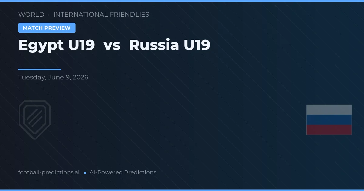 Egypt U19 vs Russia U19 — match prediction & preview