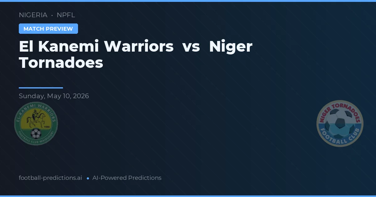 El Kanemi Warriors vs Niger Tornadoes — match prediction & preview