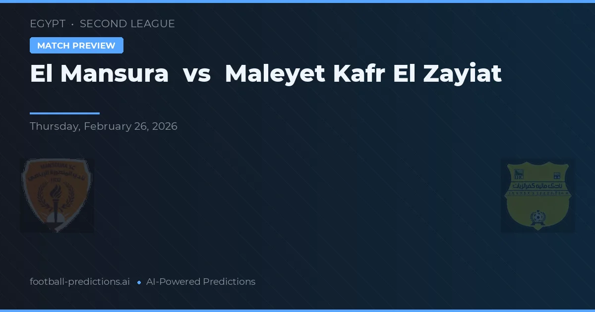 El Mansura vs Maleyet Kafr El Zayiat — match prediction & preview