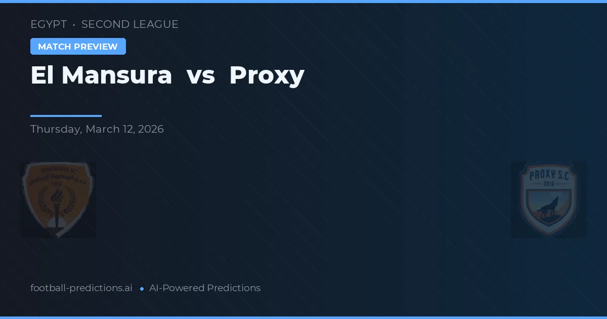 El Mansura vs Proxy — Prognose und Spielvorschau