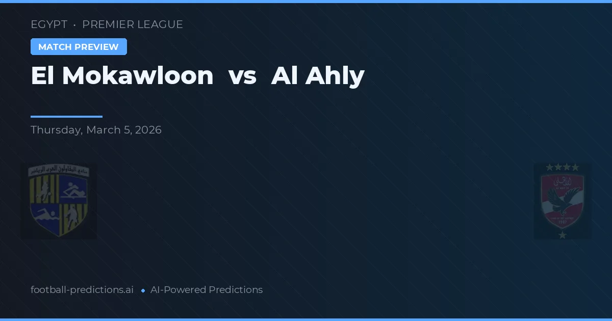 El Mokawloon vs Al Ahly — prediksi dan pratinjau pertandingan