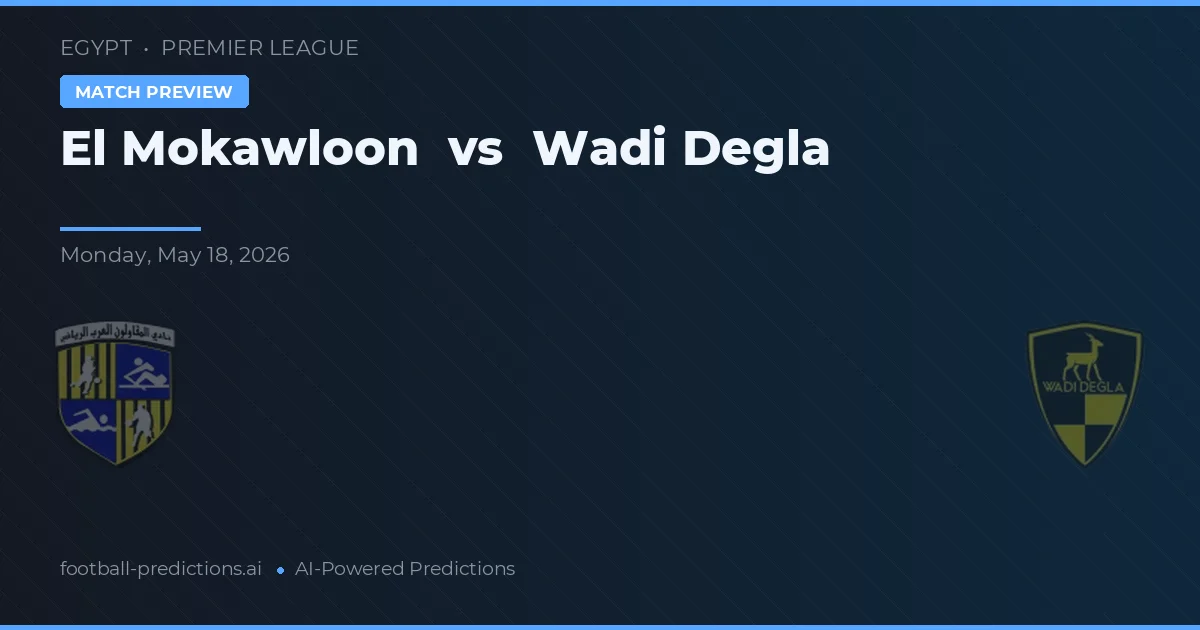 El Mokawloon vs Wadi Degla — prediksi dan pratinjau pertandingan