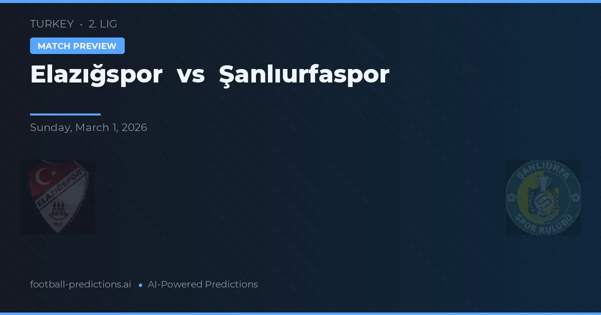 Elazığspor vs Şanlıurfaspor — match prediction & preview