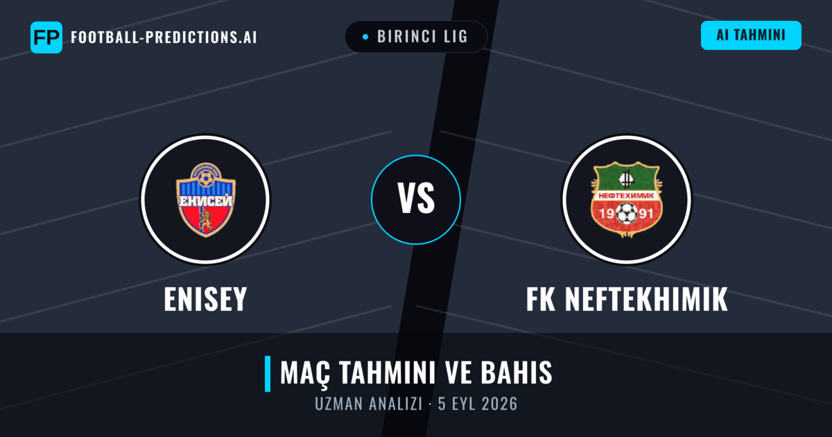 Enisey - FK Neftekhimik — maç tahmini ve önizleme