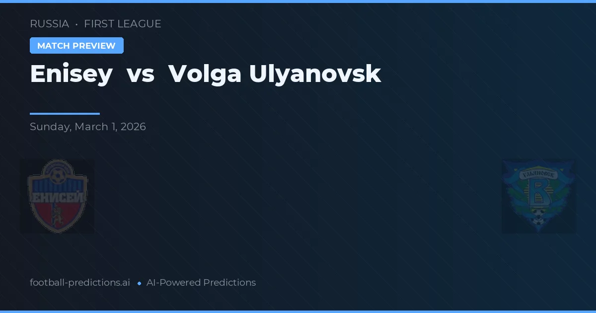 Enisey vs Volga Ulyanovsk — prediksi dan pratinjau pertandingan