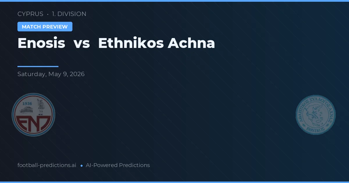 Enosis - Ethnikos Achna — maç tahmini ve önizleme