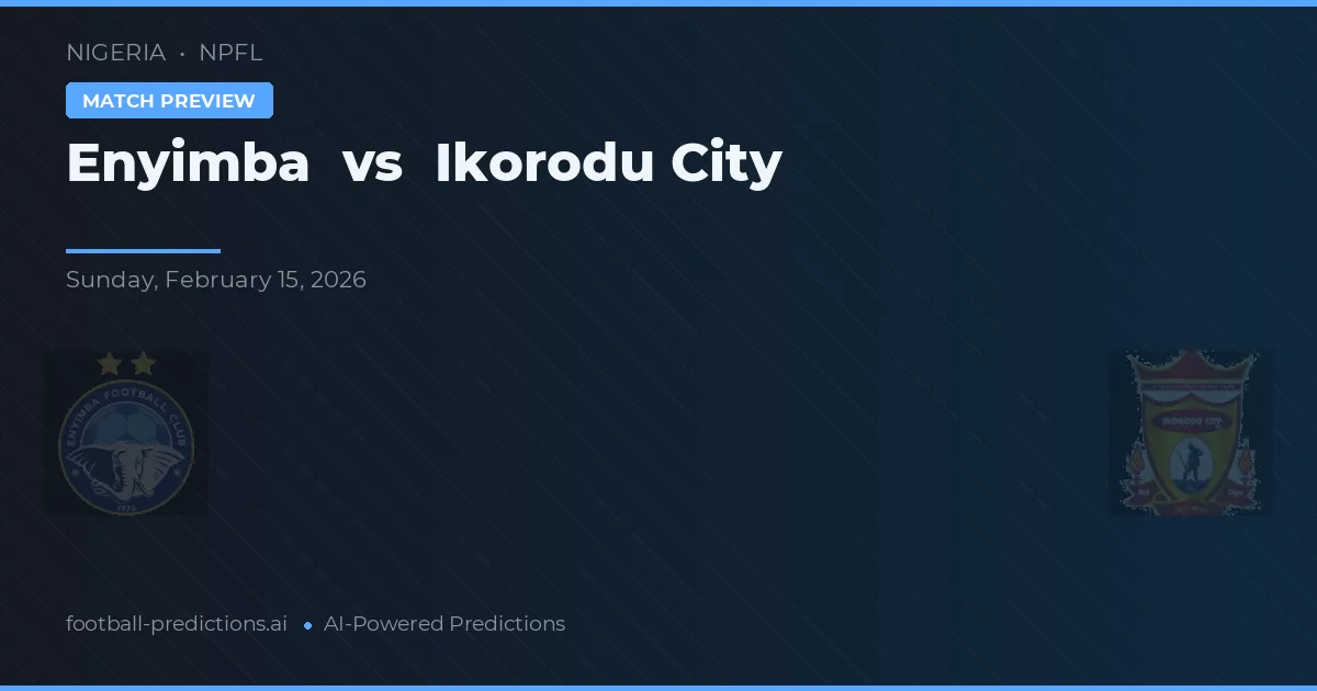Enyimba - Ikorodu City — maç tahmini ve önizleme