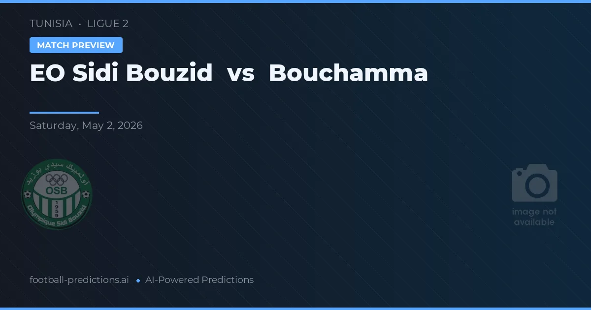 EO Sidi Bouzid vs Bouchamma — dự đoán và xem trước trận đấu