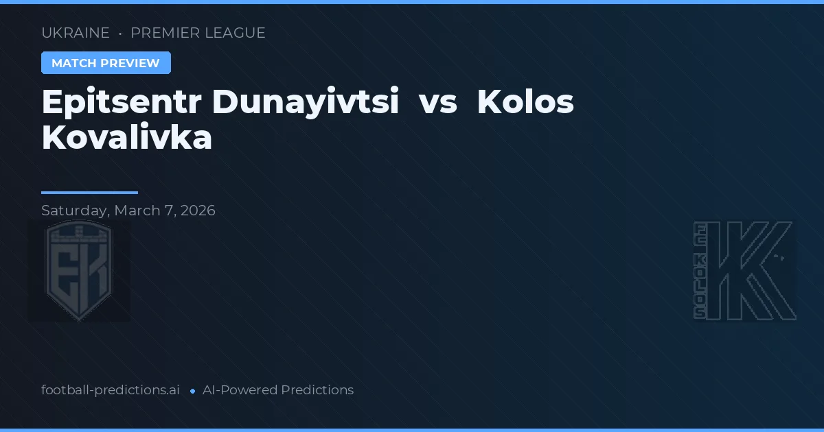 Epitsentr Dunayivtsi vs Kolos Kovalivka — prediksi dan pratinjau pertandingan