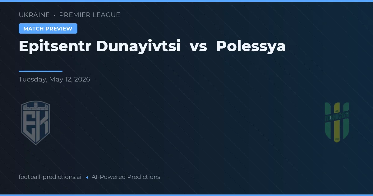 Epitsentr Dunayivtsi vs Polessya — match prediction & preview