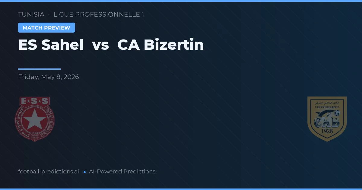 ES Sahel vs CA Bizerte — prediksi dan pratinjau pertandingan