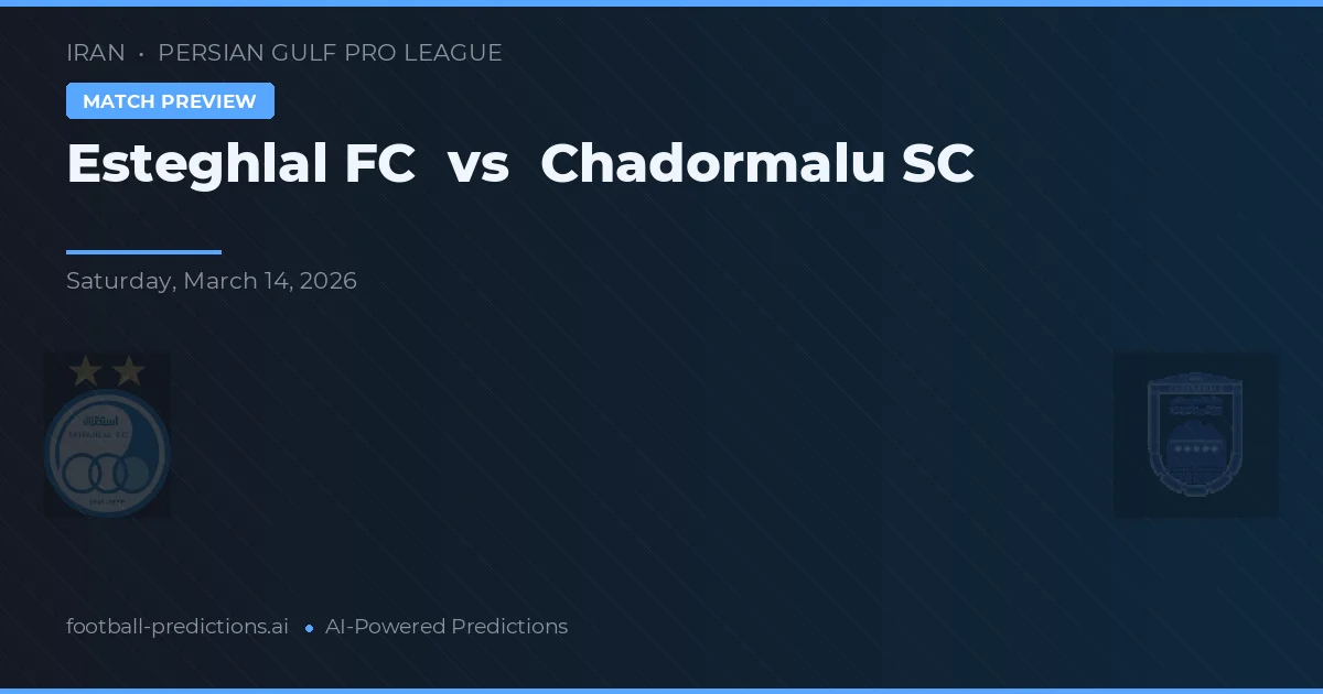 Esteghlal vs Chadormalu SC — Prognose und Spielvorschau