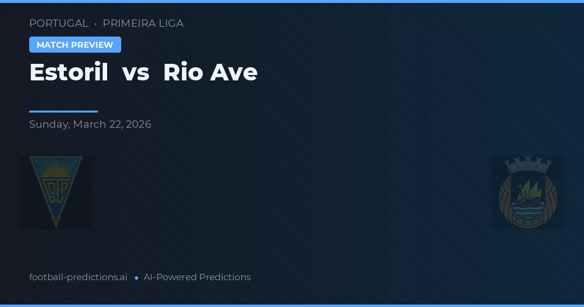 Estoril vs Rio Ave — match prediction & preview