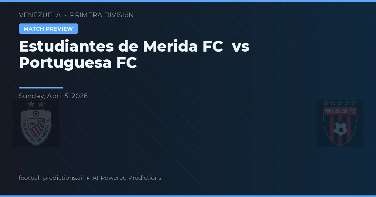 Estudiantes de Merida FC vs Portuguesa FC — match prediction & preview