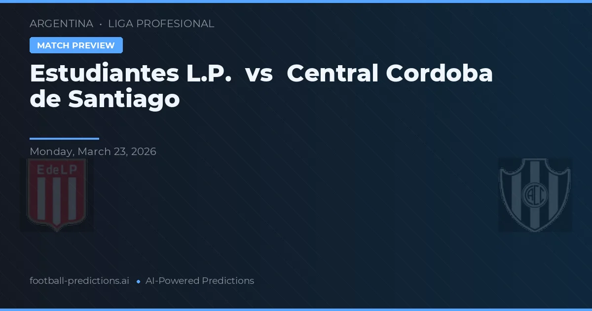 Estudiantes La Plata vs Córdoba Central de Santiago — pronostic et avant-match