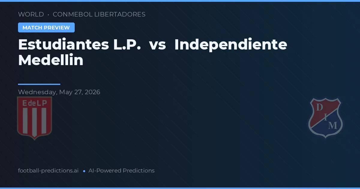 Estudiantes LP vs Independiente Medellín — prediksi dan pratinjau pertandingan
