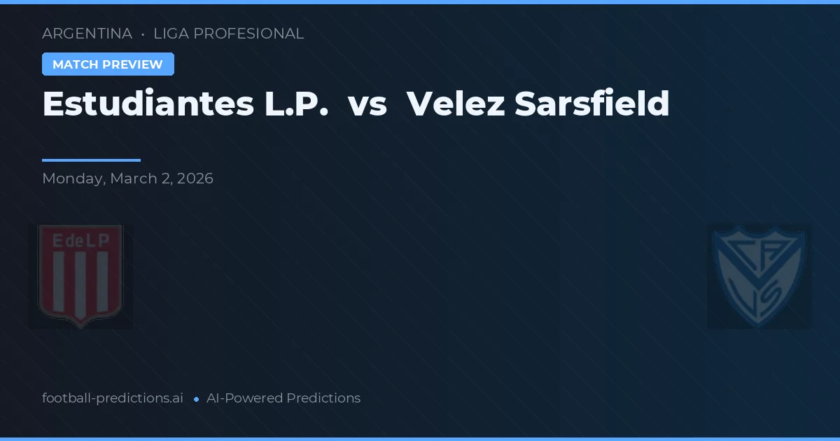 Estudiantes LP - Vélez Sarsfield — maç tahmini ve önizleme