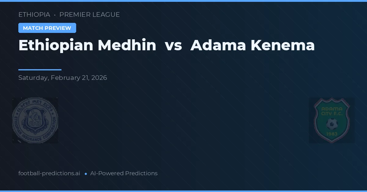 Ethiopian Medhin vs Adama Kenema — pronostic et avant-match