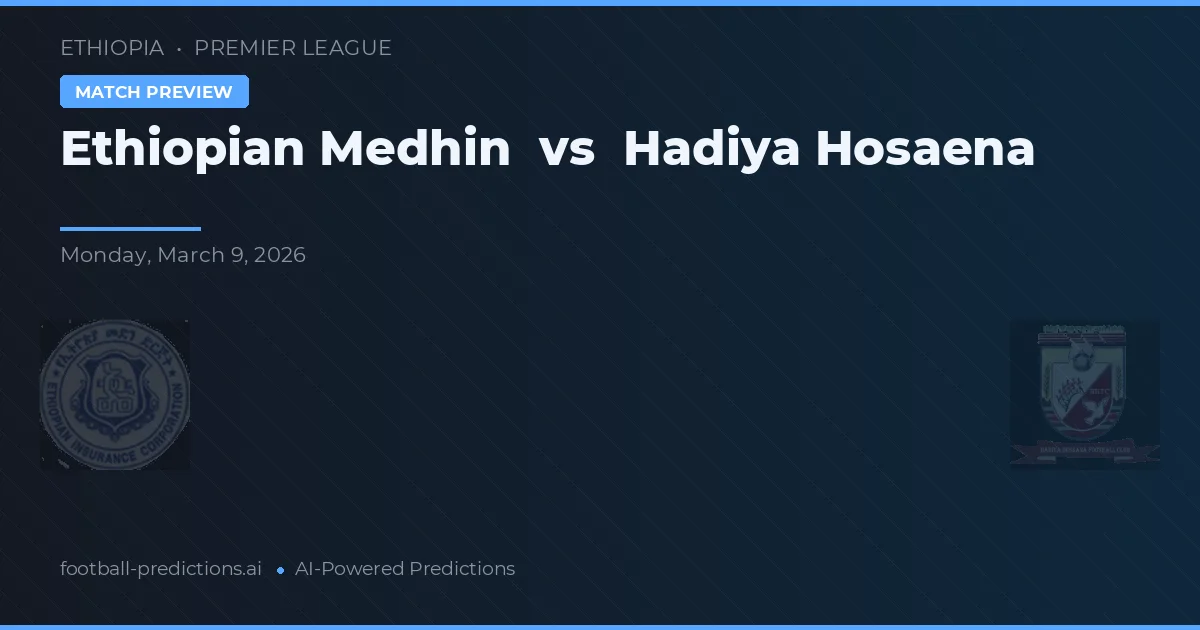 Ethiopian Medhin vs Hadiya Hosaena — match prediction & preview