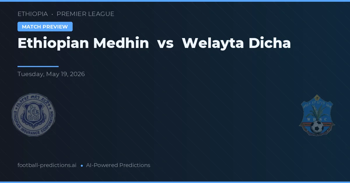 Medhin Ethiopia vs Welayta Dicha — prediksi dan pratinjau pertandingan