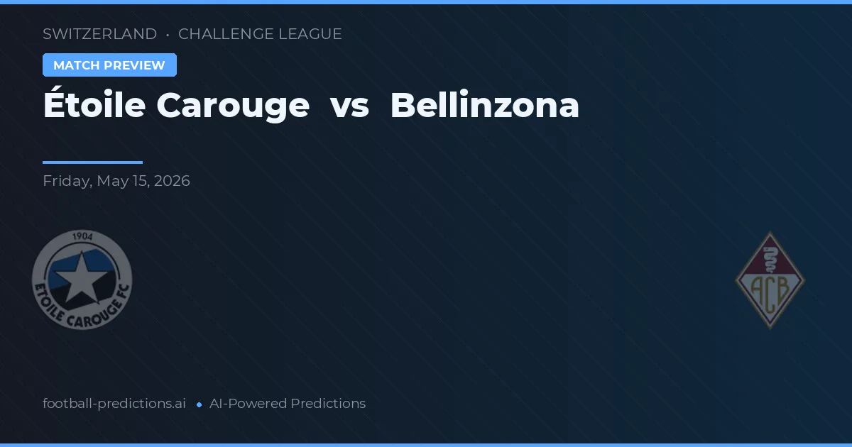 Étoile Carouge vs Bellinzona — pronostic et avant-match