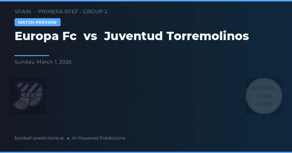 Europa FC vs Juventud Torremolinos — pronostic et avant-match