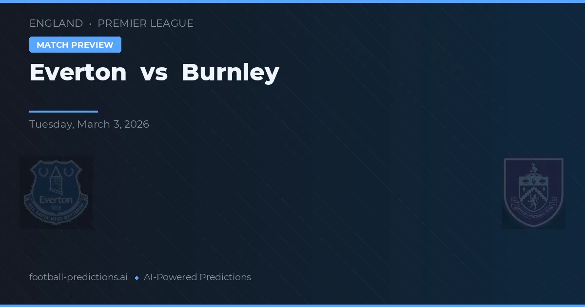 Everton vs Burnley — pronostico e anteprima del match