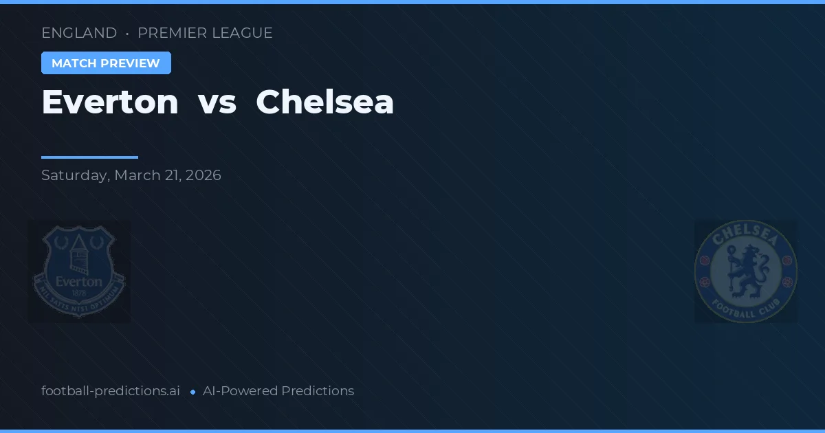 Everton vs Chelsea — pronostico e anteprima del match