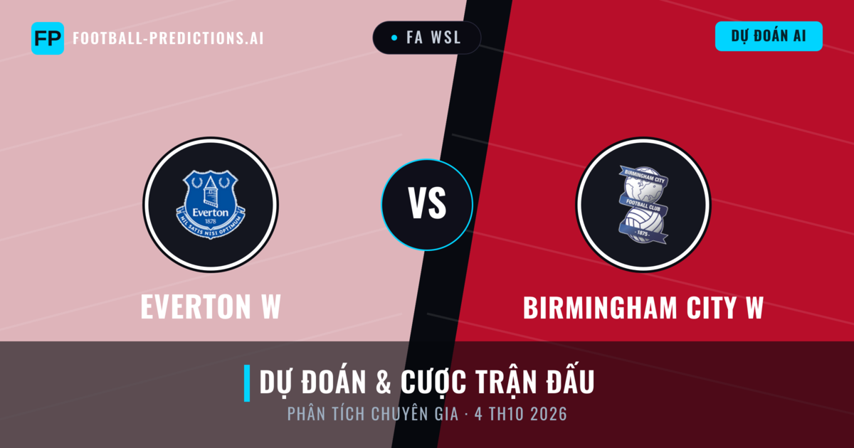 Everton W vs Birmingham City W — dự đoán và xem trước trận đấu