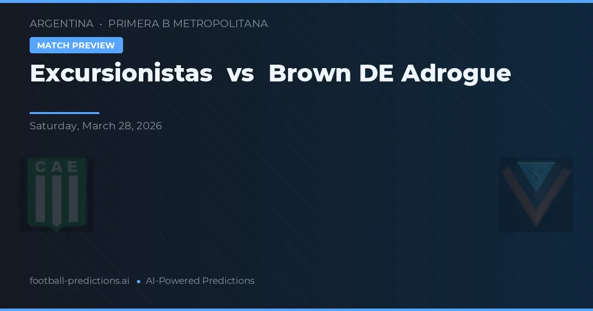 Excursionistas vs Brown DE Adrogue — match prediction & preview