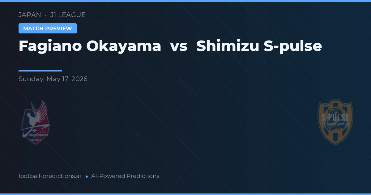 Fagiano Okayama vs Shimizu S-Pulse — dự đoán và xem trước trận đấu