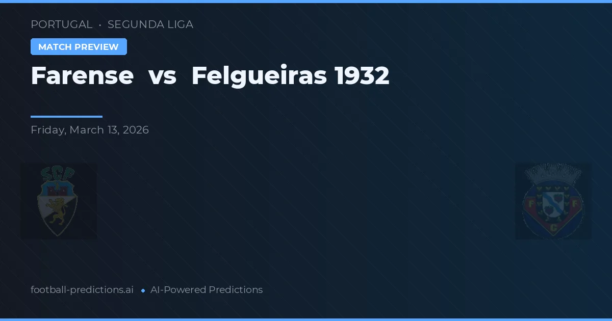 Farense vs Felgueiras 1932 — pronostico e anteprima del match