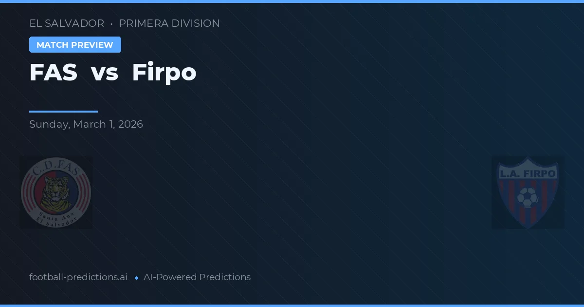 FAS vs Firpo — dự đoán và xem trước trận đấu