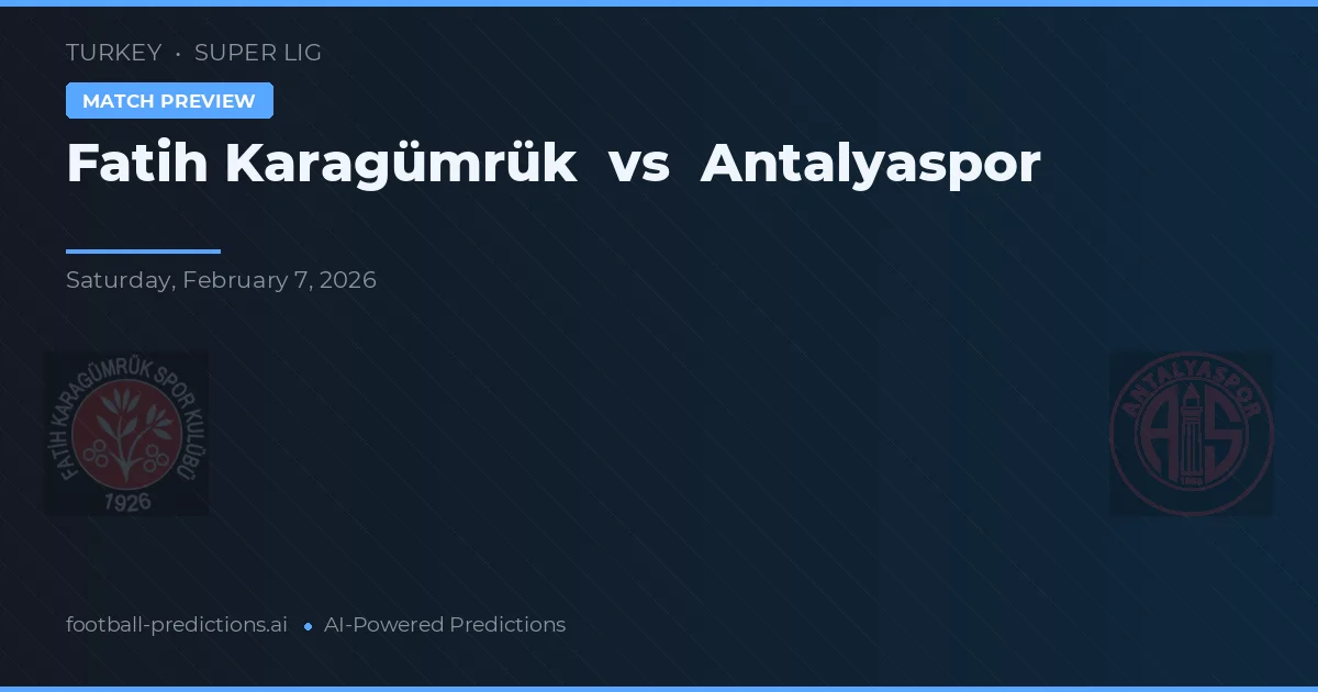 Fatih Karagümrük vs Antalyaspor — dự đoán và xem trước trận đấu