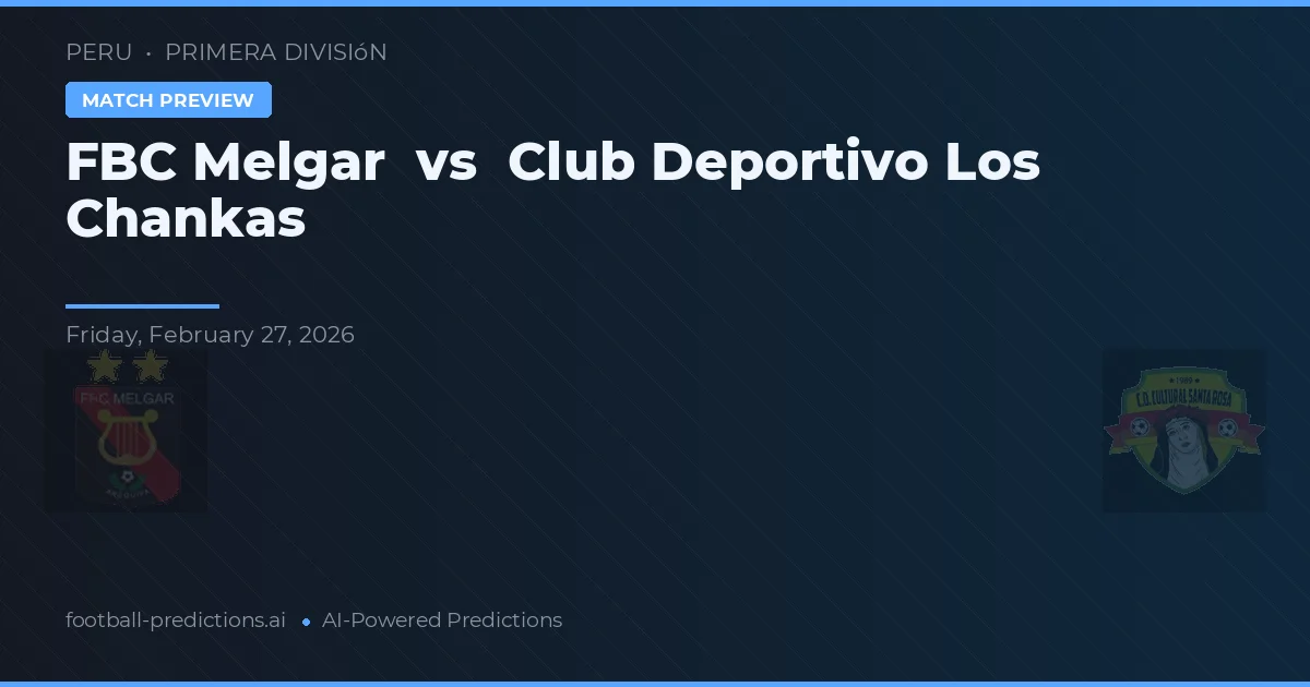 FBC Mẻgar vs CLB Deportivo Los Chankas — dự đoán và xem trước trận đấu