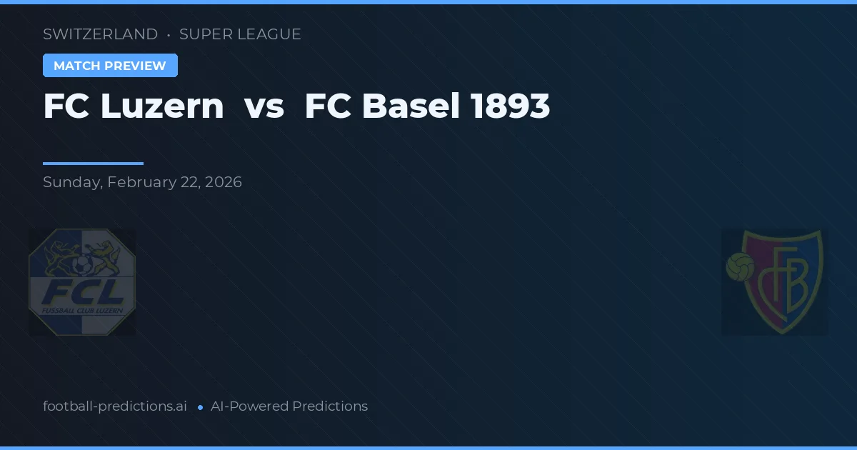 FC Luzern vs FC Basel 1893 — match prediction & preview